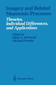Title: Imagery and Related Mnemonic Processes: Theories, Individual Differences, and Applications, Author: Mark A. McDaniel