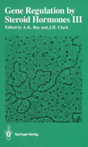 Title: Gene Regulation by Steroid Hormones III, Author: Arun K. Roy