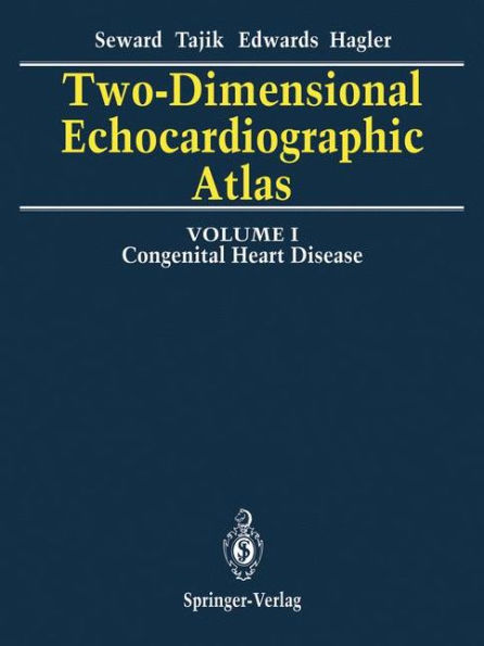 Two-Dimensional Echocardiographic Atlas: Volume 1 Congenital Heart Disease / Edition 1