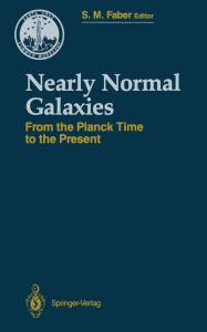 Title: Nearly Normal Galaxies: From the Planck Time to the Present, Author: Sandra M. Faber