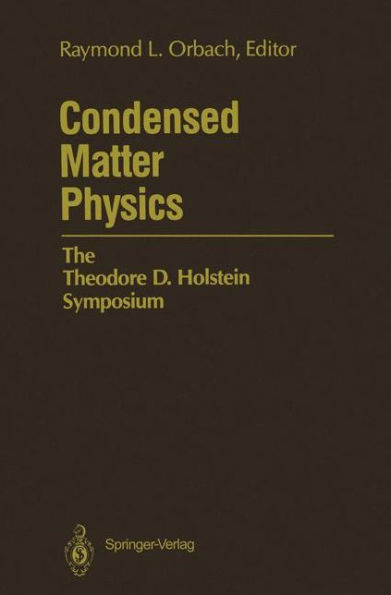 Condensed Matter Physics: The Theodore D. Holstein Symposium / Edition 1