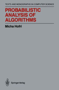 Title: Probabilistic Analysis of Algorithms: On Computing Methodologies for Computer Algorithms Performance Evaluation, Author: Micha Hofri