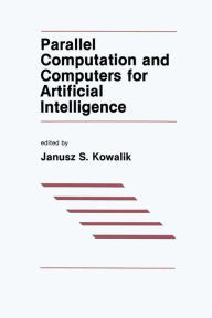Title: Parallel Computation and Computers for Artificial Intelligence, Author: J.S. Kowalik