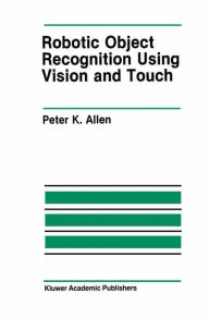 Title: Robotic Object Recognition Using Vision and Touch, Author: Peter K. Allen