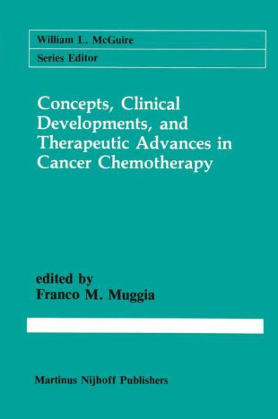 Concepts, Clinical Developments, and Therapeutic Advances in Cancer Chemotherapy