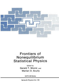 Title: Frontiers of Nonequilibrium Statistical Physics, Author: Gerald T. Moore