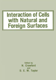 Title: Interaction of Cells with Natural and Foreign Surfaces, Author: N. Crawford