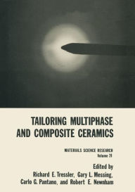 Title: Tailoring Multiphase and Composite Ceramics, Author: Richard E. Tressler