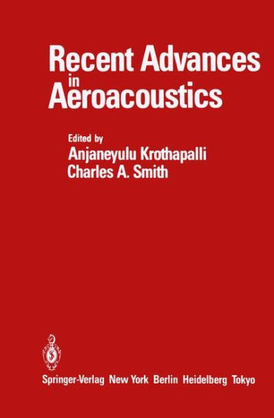 Recent Advances in Aeroacoustics: Proceedings of an International Symposium held at Stanford University, August 22-26, 1983 / Edition 1