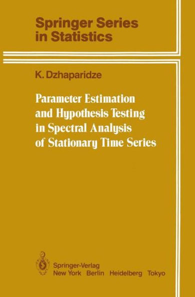 Parameter Estimation and Hypothesis Testing in Spectral Analysis of Stationary Time Series / Edition 1