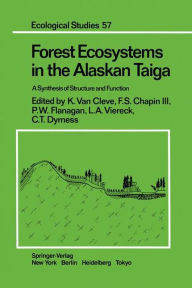 Title: Forest Ecosystems in the Alaskan Taiga: A Synthesis of Structure and Function, Author: K. van Cleve