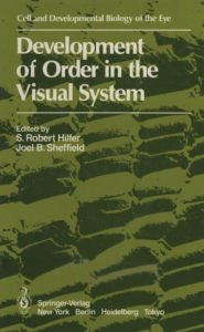 Title: Development of Order in the Visual System, Author: S. Robert Hilfer