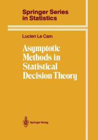 Title: Asymptotic Methods in Statistical Decision Theory / Edition 1, Author: Lucien Le Cam