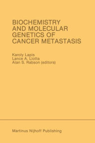 Title: Biochemistry and Molecular Genetics of Cancer Metastasis: Proceedings of the Symposium on Biochemistry and Molecular Genetics of Cancer Metastasis Bethesda, Maryland - March 18-20, 1985, Author: Karoly Lapis