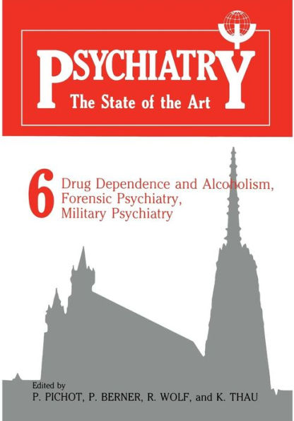 Psychiatry the State of the Art: Volume 6 Drug Dependence and Alcoholism, Forensic Psychiatry, Military Psychiatry