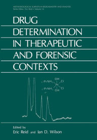Title: Drug Determination in Therapeutic and Forensic Contexts, Author: Eric Reid