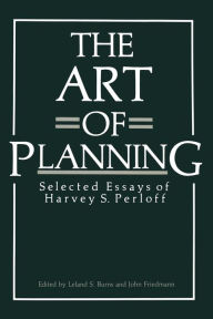 Title: The Art of Planning: Selected Essays of Harvey S. Perloff, Author: Leland S. Burns