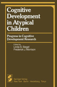 Title: Cognitive Development in Atypical Children: Progress in Cognitive Development Research, Author: L.S. Siegel