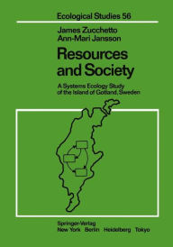 Title: Resources and Society: A Systems Ecology Study of the Island of Gotland, Sweden, Author: James Zucchetto