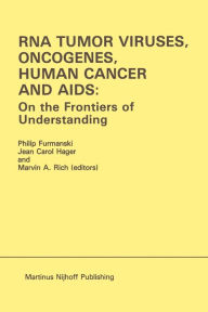 Title: RNA Tumor Viruses, Oncogenes, Human Cancer and AIDS: On the Frontiers of Understanding: Proceedings of the International Conference on RNA Tumor Viruses in Human Cancer, Denver, Colorado, June 10-14, 1984, Author: Philip Furmanski