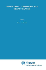 Title: Monoclonal Antibodies and Breast Cancer: Proceedings of the International Workshop on Monoclonal Antibodies and Breast Cancer San Francisco, California - November 8-9, 1984, Author: R. Ceriani