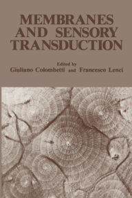 Title: Membranes and Sensory Transduction, Author: Giuliano Colombetti