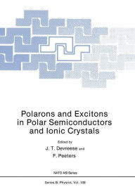 Title: Polarons and Excitons in Polar Semiconductors and Ionic Crystals, Author: J.T. Devreese