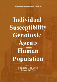 Title: Individual Susceptibility to Genotoxic Agents in the Human Population, Author: Frederick J. De Serres