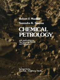 Title: Chemical Petrology: with applications to The Terrestrial Planets and Meteorites, Author: R.F. Mueller