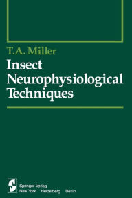 Title: Insect Neurophysiological Techniques, Author: T.A. Miller