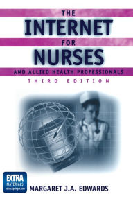 Title: The Internet for Nurses and Allied Health Professionals, Author: Margaret J.A. Edwards