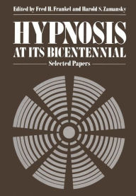 Title: Hypnosis at its Bicentennial: Selected Papers, Author: F. H. Frankel