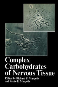 Title: Complex Carbohydrates of Nervous Tissue, Author: R. U. Margolis