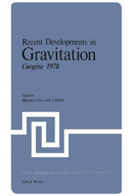 Title: Recent Developments in Gravitation: Cargï¿½se 1978, Author: Maurice Levy