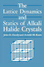 The Lattice Dynamics and Statics of Alkali Halide Crystals