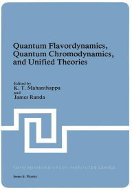 Title: Quantum Flavordynamics, Quantum Chromodynamics, and Unified Theories, Author: K.T. Mahanthappa