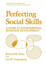 Title: Perfecting Social Skills: A Guide to Interpersonal Behavior Development, Author: Richard M. Eisler