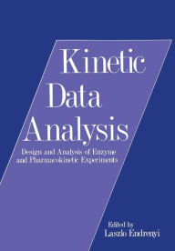 Title: Kinetic Data Analysis: Design and Analysis of Enzyme and Pharmacokinetic Experiments, Author: Laszlo Endrenyi