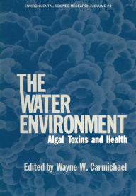 Title: The Water Environment: Algal Toxins and Health, Author: Wayne Carmichael