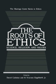 Title: The Roots of Ethics: Science, Religion, and Values, Author: Daniel Callahan