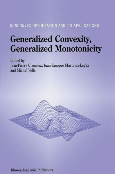 Generalized Convexity, Generalized Monotonicity: Recent Results: Recent Results