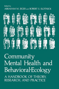 Title: Community Mental Health and Behavioral-Ecology: A Handbook of Theory, Research, and Practice, Author: A.M. Jeger