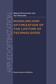 Title: Modeling and Optimization of the Lifetime of Technologies / Edition 1, Author: N.V. Hritonenko