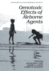 Title: Genotoxic Effects of Airborne Agents, Author: Raymond R. Tice