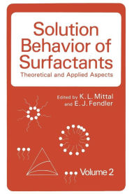 Title: Solution Behavior of Surfactants: Theoretical and Applied Aspects Volume 2, Author: K.L. Mittal