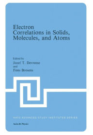 Title: Electron Correlations in Solids, Molecules, and Atoms, Author: Jozef T. Devreese