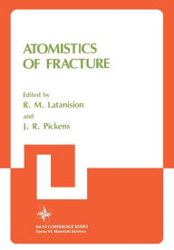 Title: Atomistics of Fracture, Author: R.M. Latanison