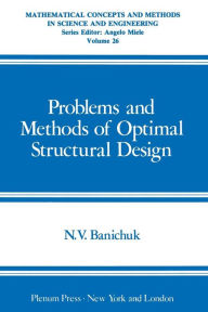 Title: Problems and Methods of Optimal Structural Design, Author: Nikolai Vladimirovich Banichuk