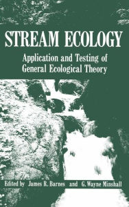 Title: Stream Ecology: Application and Testing of General Ecological Theory, Author: James R. Barnes