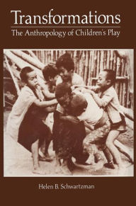 Title: Transformations: The Anthropology of Children's Play, Author: Helen Schwartzman